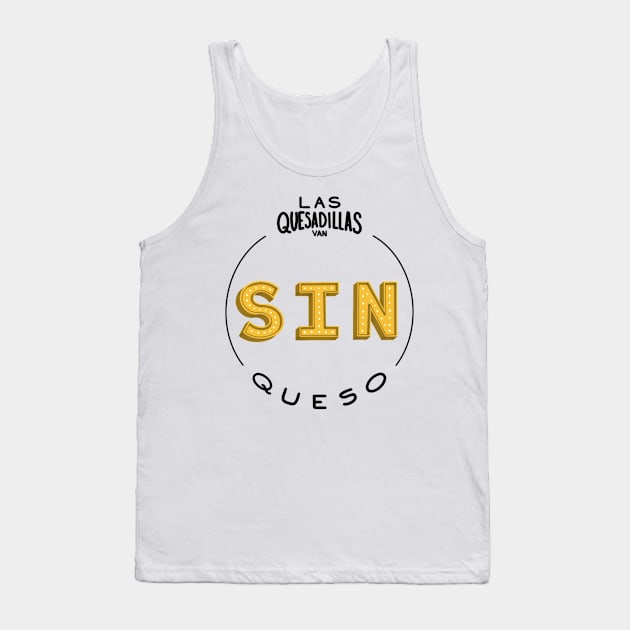 Quesadillas sin queso Tank Top by Ollezii